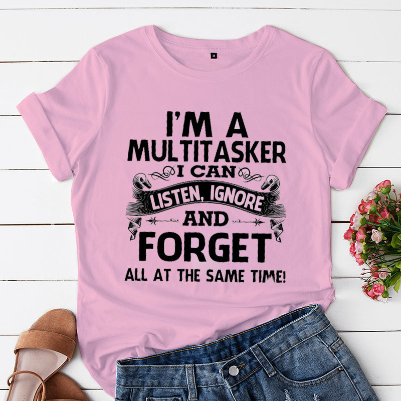 I'm A Multitasker I Can Listen Ignore and Forget Nova  T-shirt