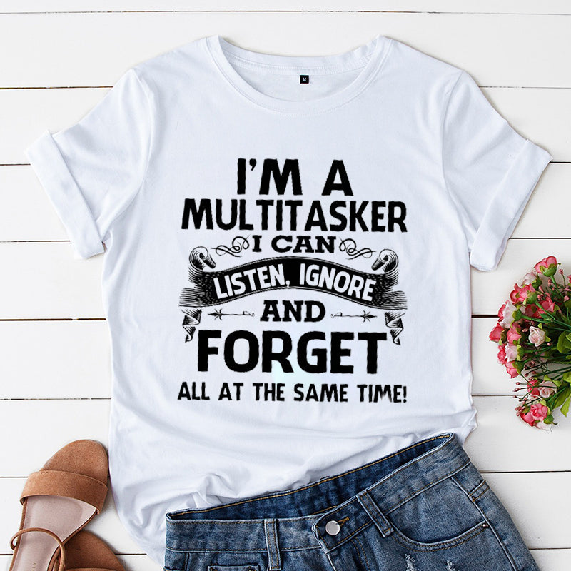 I'm A Multitasker I Can Listen Ignore and Forget Nova  T-shirt