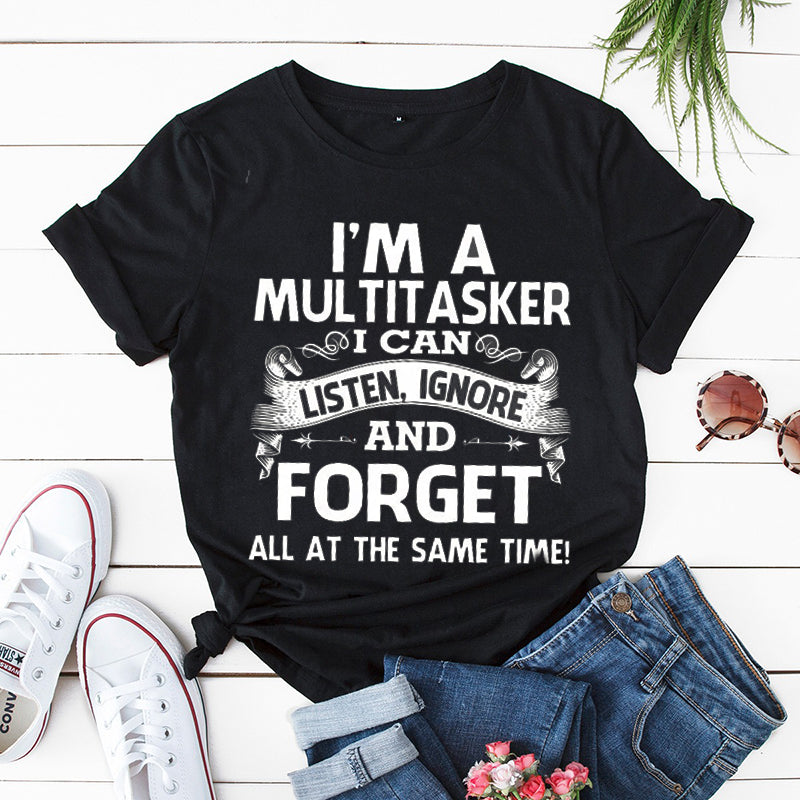 I'm A Multitasker I Can Listen Ignore and Forget Nova  T-shirt