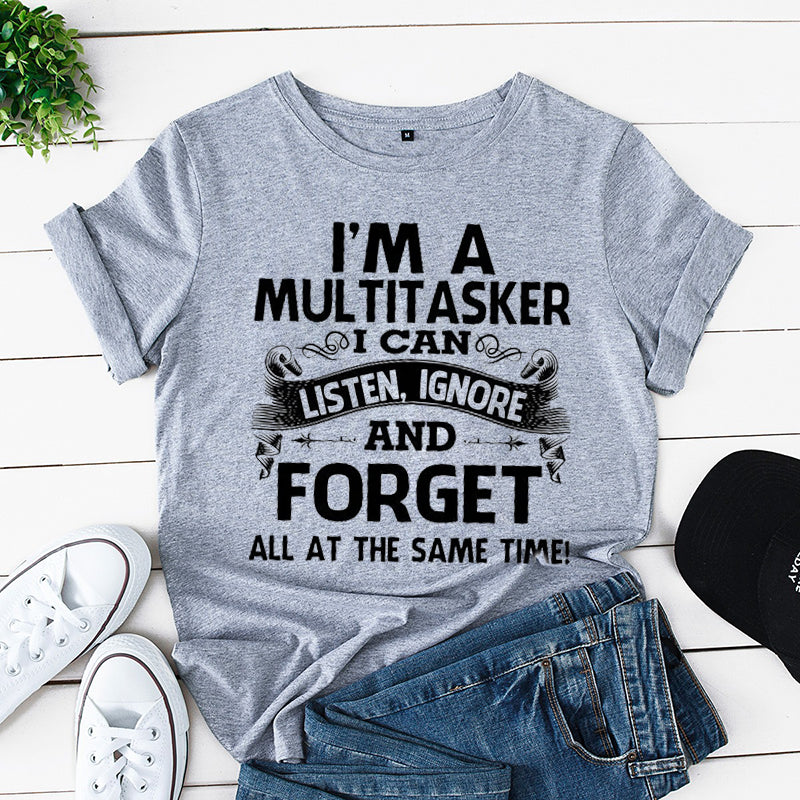 I'm A Multitasker I Can Listen Ignore and Forget Nova  T-shirt