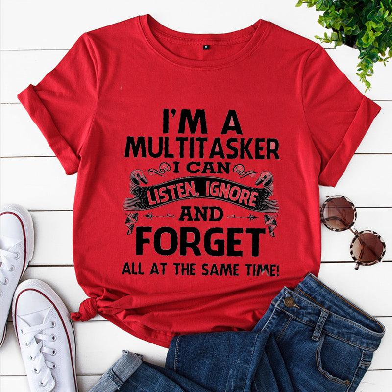 I'm A Multitasker I Can Listen Ignore and Forget Nova  T-shirt